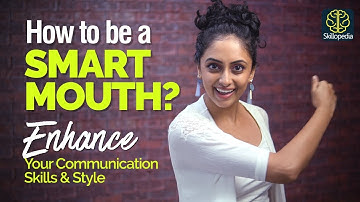 How to be a SMART MOUTH? Enhance Your Communication Skills & Speaking Style | Public Speaking Tips
