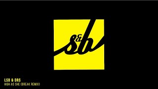 LSB & DRS - High As She (Break Remix)