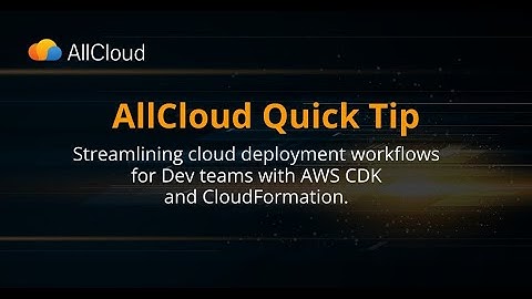 AllCloud DevOps Quick Tip: AWS CDK & CloudFront