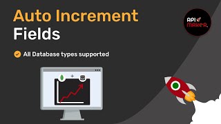 29 How To Use Auto Increment Fields In Api Maker Mongodb, Mysql, Postgresql, Sql Server, More Dbs