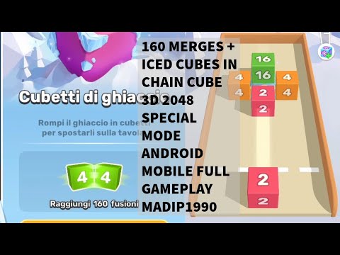 160 MERGES + ICED CUBES IN CHAIN CUBE 3D 2048 SPECIAL MODE ANDROID MOBILE FULL GAMEPLAY MADIP1990