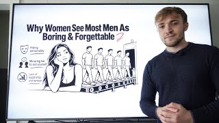 Why Women See Most Men As Boring & Forgettable