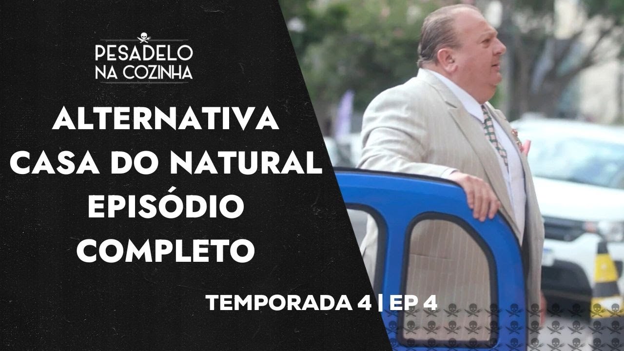 ALTERNATIVA CASA DO NATURAL | EPISÓDIO COMPLETO | PESADELO NA COZINHA