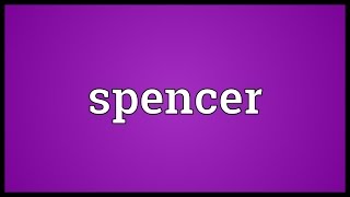 Spencer Meaning