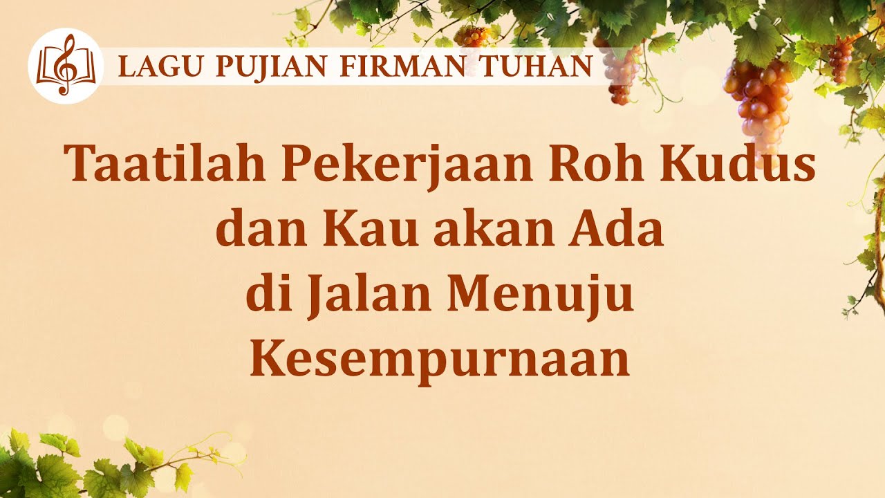 Lagu Rohani Kristen 2020 - Taatilah Pekerjaan Roh Kudus dan Kau akan Ada di Jalan Menuju Kesempurnaan