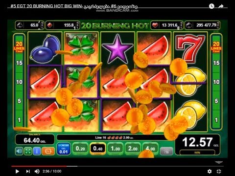 #5 EGT 20 BURNING HOT BIG WIN- გაგრძელება #6 ვიდეოზე