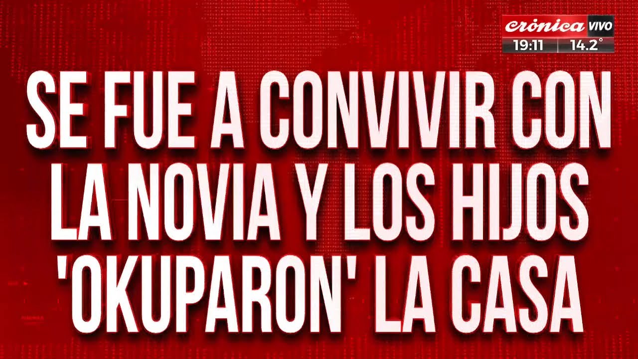 Se fue a convivir con la novia y los hijos 