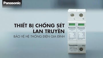 Thiết Bị Chống Sét Lan Truyền Panasonic - SPD - “Trùm cuối” bảo vệ hệ thống điện trong nhà
