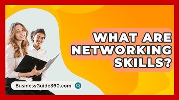 What Are Networking Skills? - BusinessGuide360.com