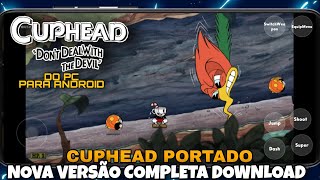 INCRÍVEL!!! CUPHEAD VERSÃO COMPLETA PORT PARA ANDROID NOVO UPDATE DOWNLOAD GAMEPLAY
