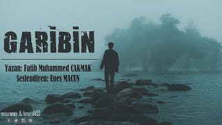 Garibin / Fatih Muhammed Çakmak / Sesli Şiir