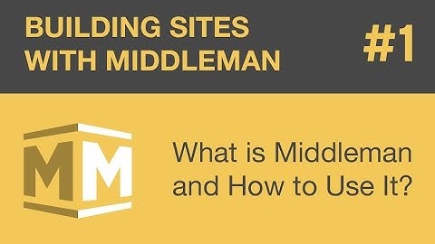 Building Sites With Middleman - Part 1 - What is Middleman and How to Use It?