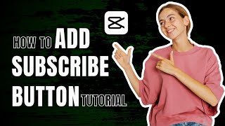 How to Add a Subscribe Button to Your Video in CapCut PC