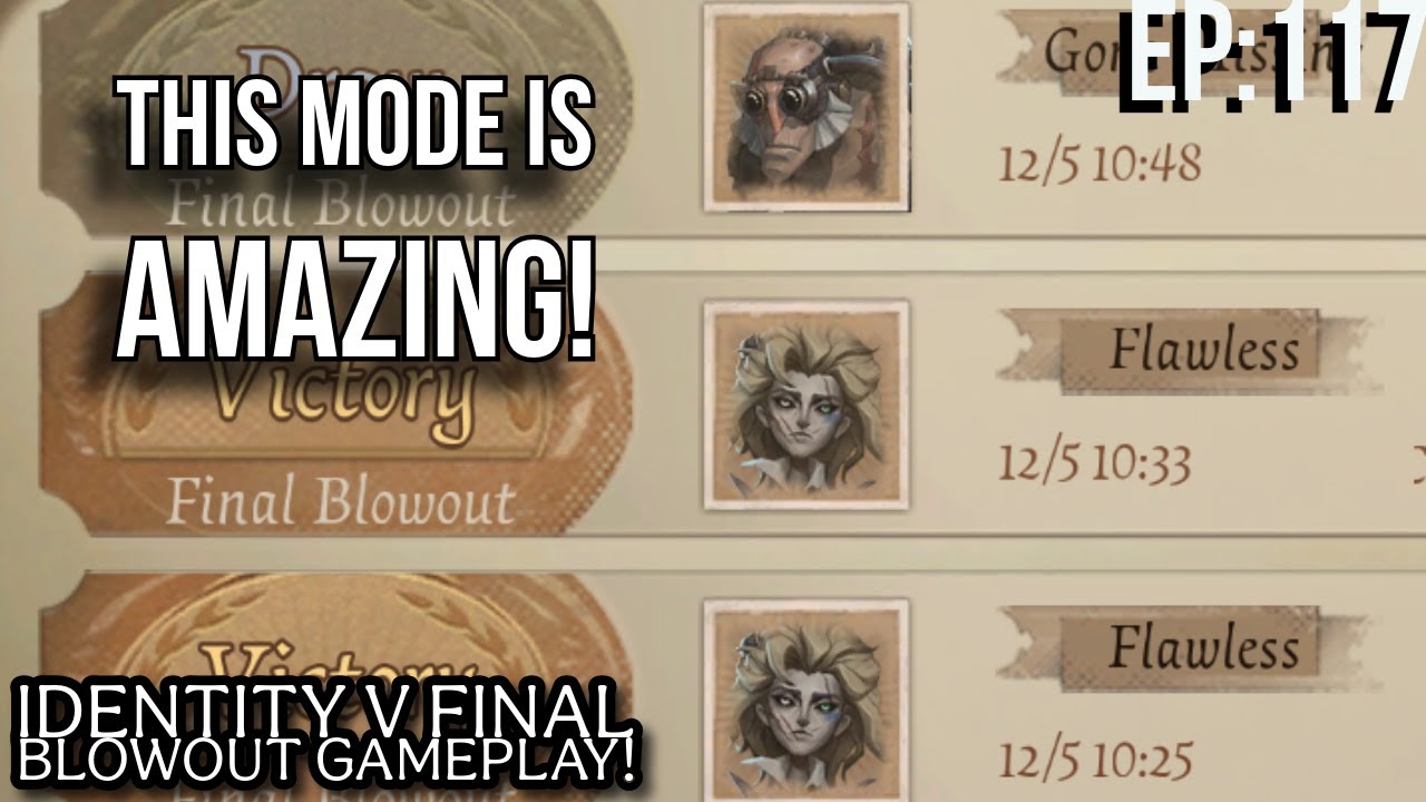 I'm So Addicted To Final Blowout! [Identity V Ep: 117]