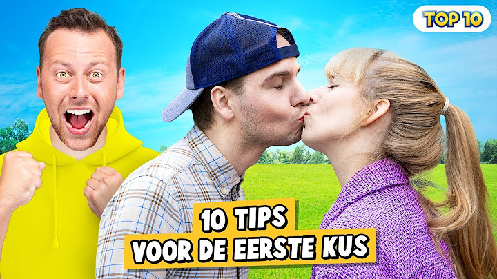 10 TIPS VOOR DE EERSTE KUS!