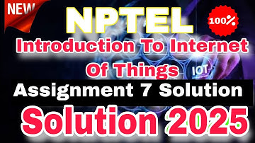 IOT Week 7 Assignment 7 Answers 2025 #week7 #nptel