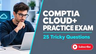CompTIA Cloud Plus Certification Practice Questions Solved & Explained Step-by-Step #comptiaexam