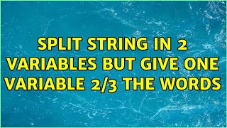 Split string in 2 variables but give one variable 2/3 the words