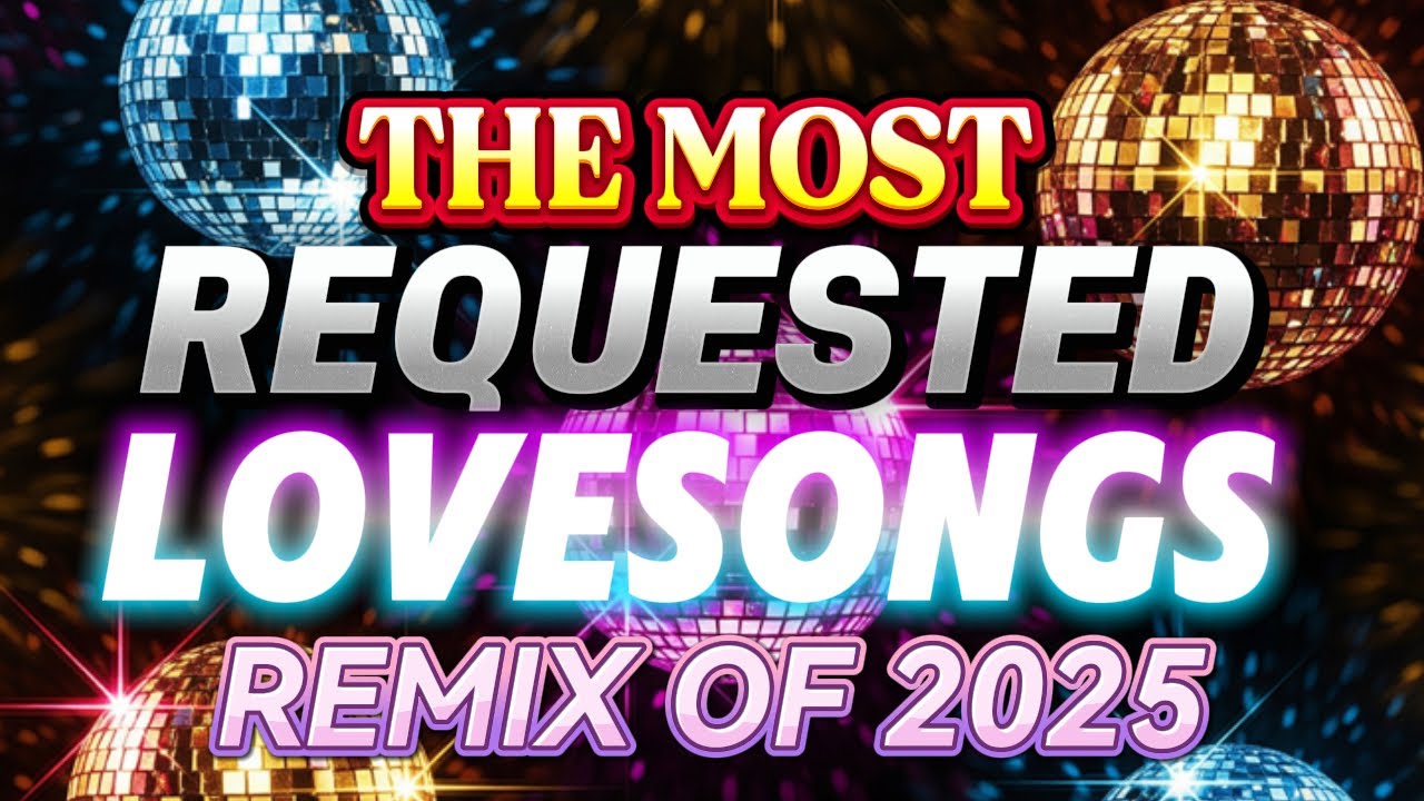 THE MOST REQUESTED LOVESONGS REMIX OF 2025