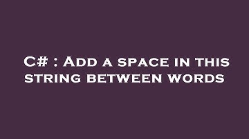 C# : Add a space in this string between words