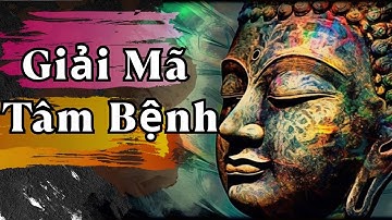 Khám Phá Trí Tuệ Đức Phật: Giải Mã Tâm Lý và Tâm Bệnh