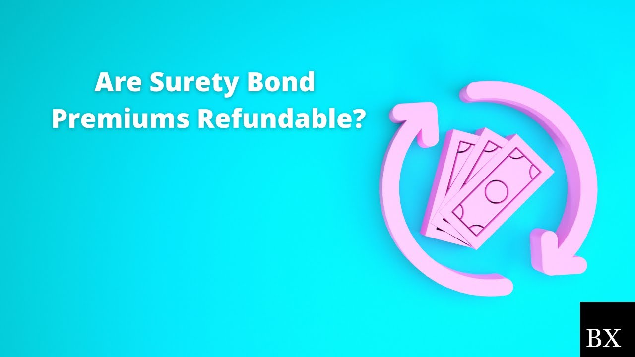 Are Surety Bond Premiums Refundable? YouTube