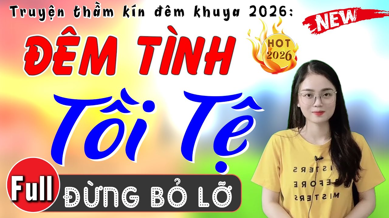 Nghe 5 Phút Cực Tò Mò: ĐÊM TÌNH TỒI TỆ [FULL] - Truyện Mc Thu Huệ Mới Nhất 2026