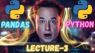 Pandas in Python Lecture 3 🔥Complete Series Explained in Hindi | DataFrame Masterclass for Beginners