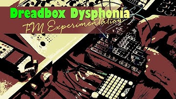 Dreadbox Dysphonia FM Experimentation