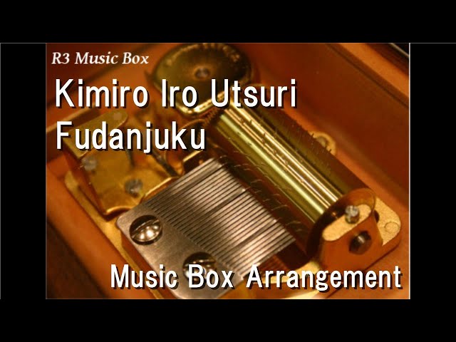 Kimiro Iro Utsuri/Fudanjuku [Music Box] class=
