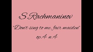 Evgenia Chislova-Rachmaninov &quot;Don&#39;t sing to me, fair maiden&quot; op.4 n.4