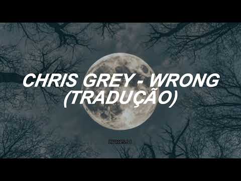 CHRIS GREY WRONG TRADUÇÃO LEGENDADO 