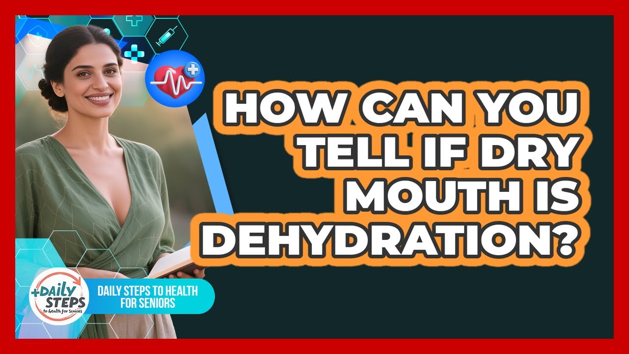 How Can You Tell If Dry Mouth Is Dehydration?
