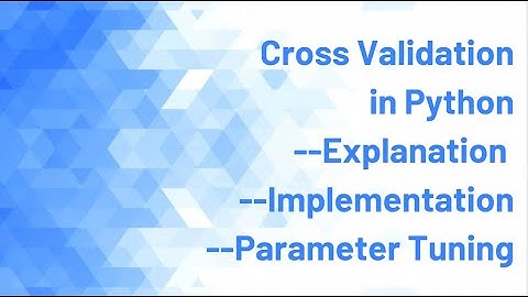 What is Cross Validation and How to implement it in python