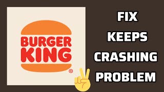 Fix Burger King App Keeps Crashing Problem || TECH SOLUTIONS BAR screenshot 4