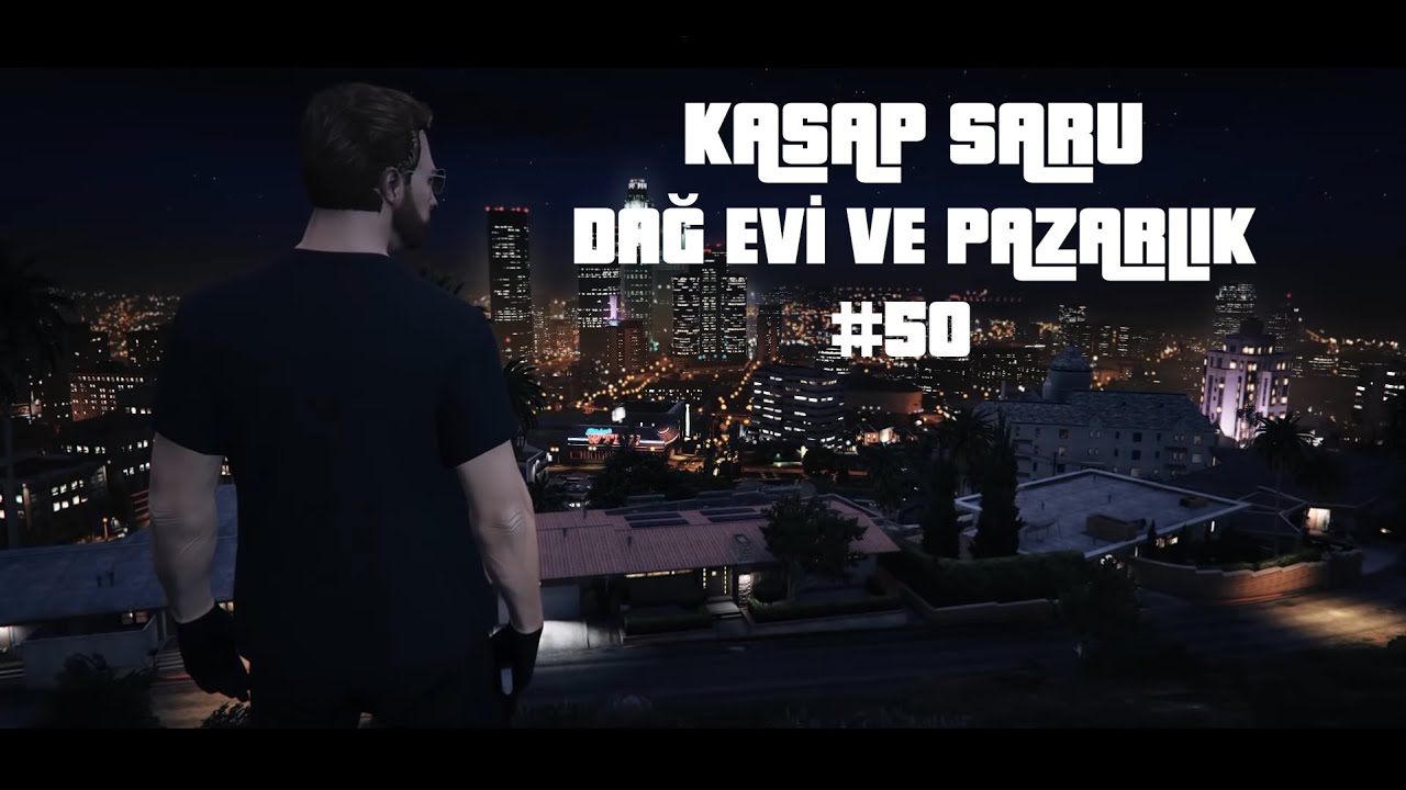 KASAP SARU - DAĞ EVİ VE PAZARLIK #50