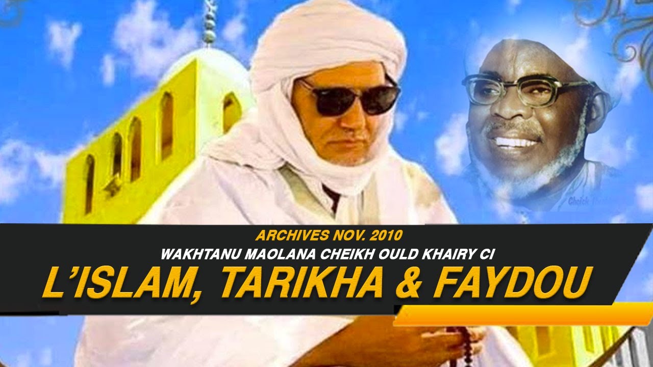 (Important): Wakhtanu Maolana Cheikh Ould Khairy ci l'islam ci tarikha tidjane ak ci faydou