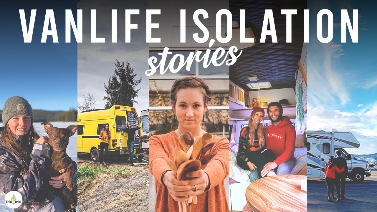 VAN LIFE | SELF ISOLATION STORIES FROM THE COMMUNITY | PART 2