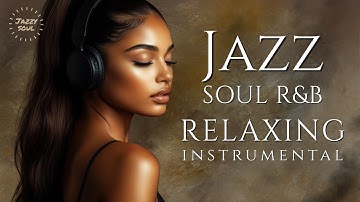 Smooth Jazz & Soul | Relaxing Instrumental – Chill Music for Work & Focus
