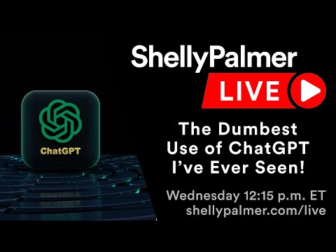 The Dumbest Use of ChatGPT EVER Shelly Palmer LIVE May 31, 2023 by Shelly Palmer