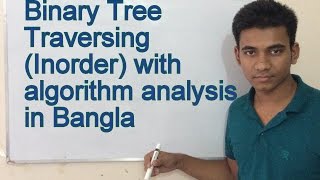 Binary Tree Traversing (Inorder) with algorithm analysis in Bangla