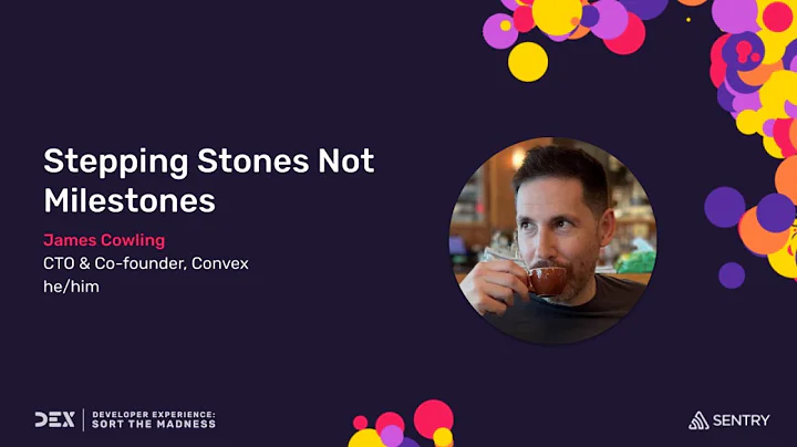 DEX 2022: Stepping Stones Not Milestones (James Co...