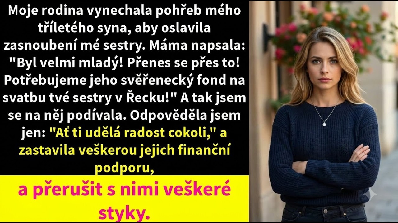 Seděla jsem na parkovišti před pohřebním ústavem, ještě v černých šatech, když mi přišla matčina textová zpráva. „Přenes se přes to. Potřebujeme jeho svěřenecký fond na svatbu tvé sestry v Řecku."...