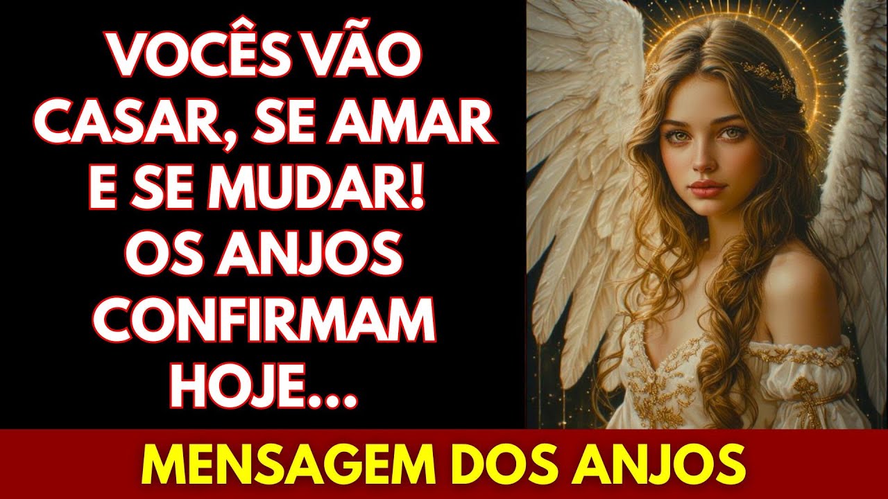 💖VOCÊS VÃO CASAR, SE AMAR E SE MUDAR! OS ANJOS CONFIRMAM HOJE... MENSAGEM DOS ANJOS