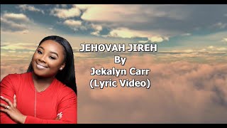 Jehovah Jireh by Jekalyn Carr - (Lyric Video- Sing Along)