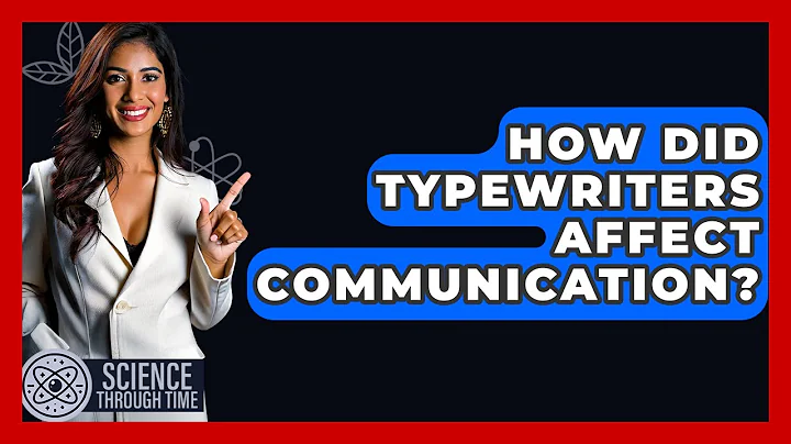 How Did Typewriters Affect Communication? - Science Through Time