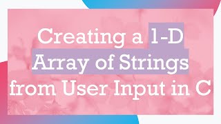 Creating a 1-D Array of Strings from User Input in C