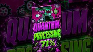QUANTUM PROCESSING 71%  #gd #geometrydash #geodash #shorts #fyp #gaming #levelreq