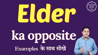 Elder ka opposite word kya hota hai | opposite of Elder in English and hindi | antonym of Elder