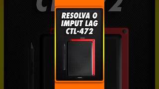 RESOLVA PROBLEMAS DE DELAY, IMPUT LAG, NA CANETA OU MESA DIGITALIZADORA DA WACOM CTL-472 - PARTE 1